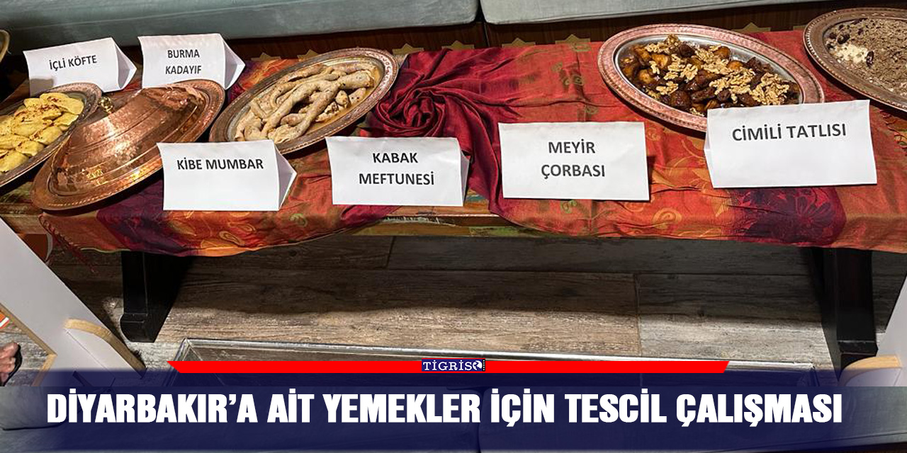 Diyarbakır’a ait yemekler için tescil çalışması
