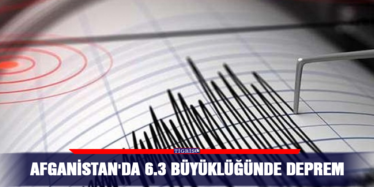 Afganistan'da 6.3 büyüklüğünde deprem