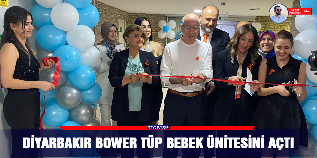 Diyarbakır Bower tüp bebek ünitesini açtı