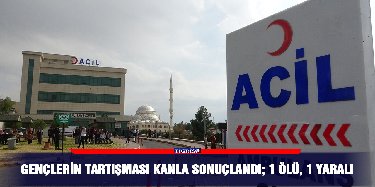 Gençlerin tartışması kanla sonuçlandı; 1 ölü, 1 yaralı