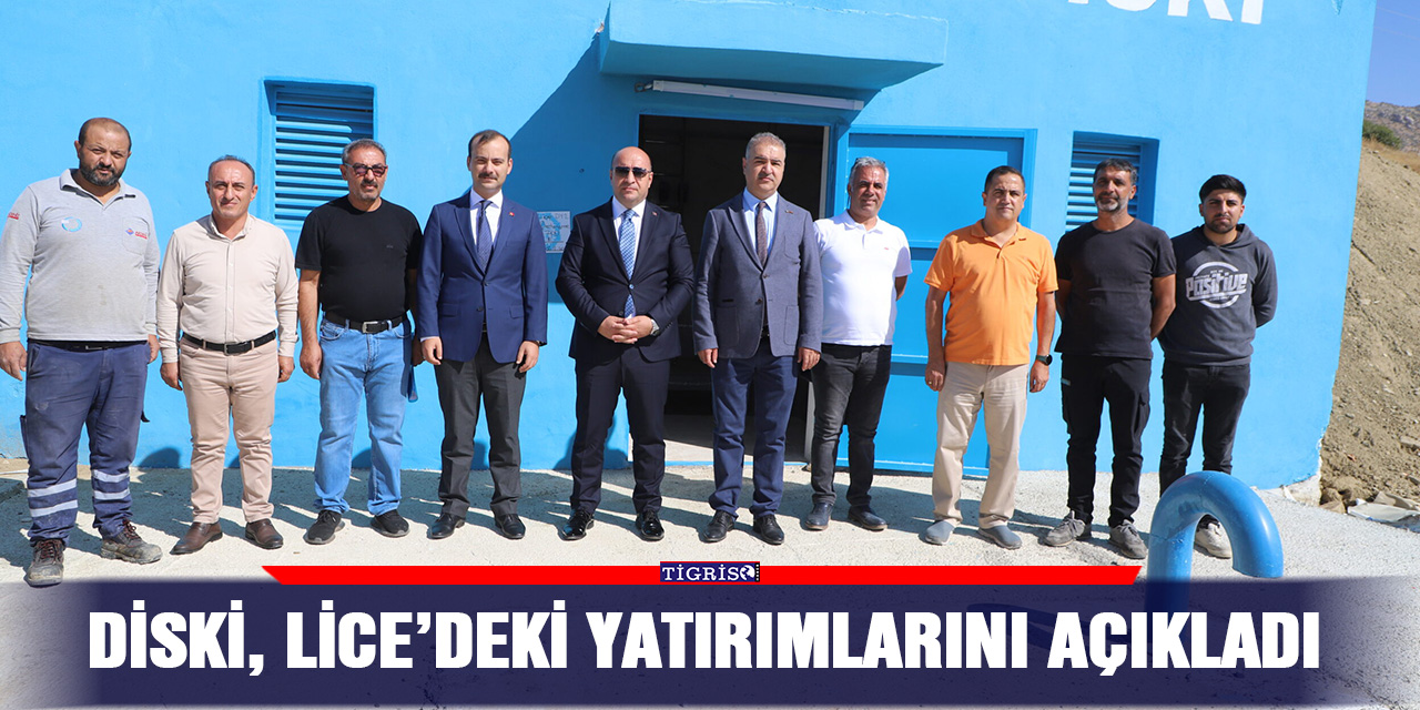 DİSKİ, Lice’deki yatırımlarını açıkladı
