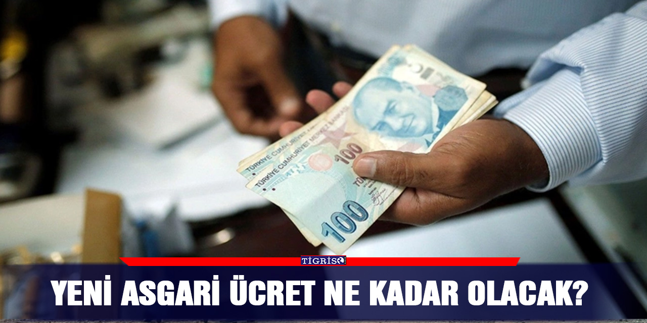 Yeni asgari ücret ne kadar olacak?