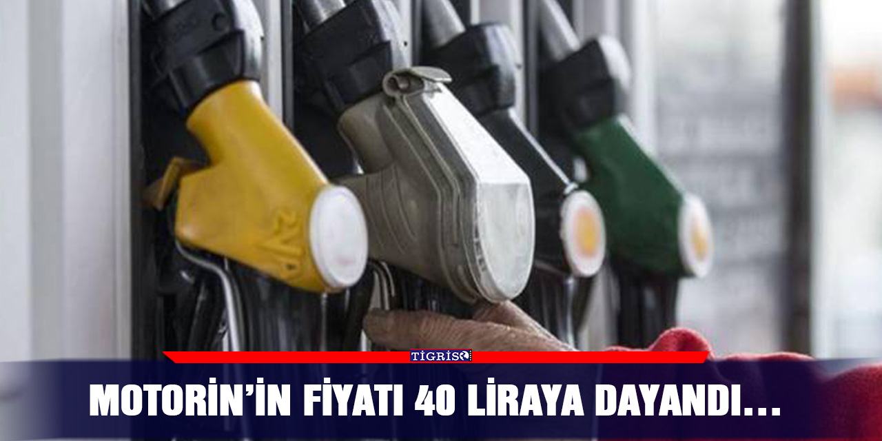 Motorin’in fiyatı 40 liraya dayandı…