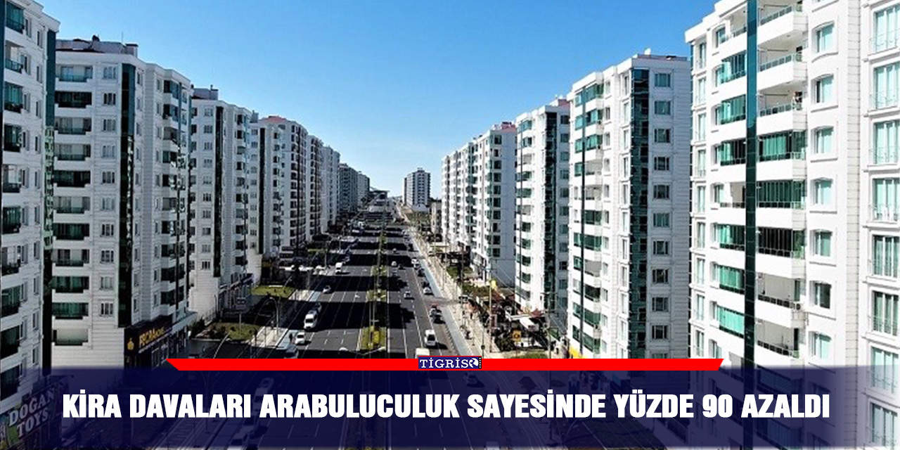 Kira davaları arabuluculuk sayesinde yüzde 90 azaldı
