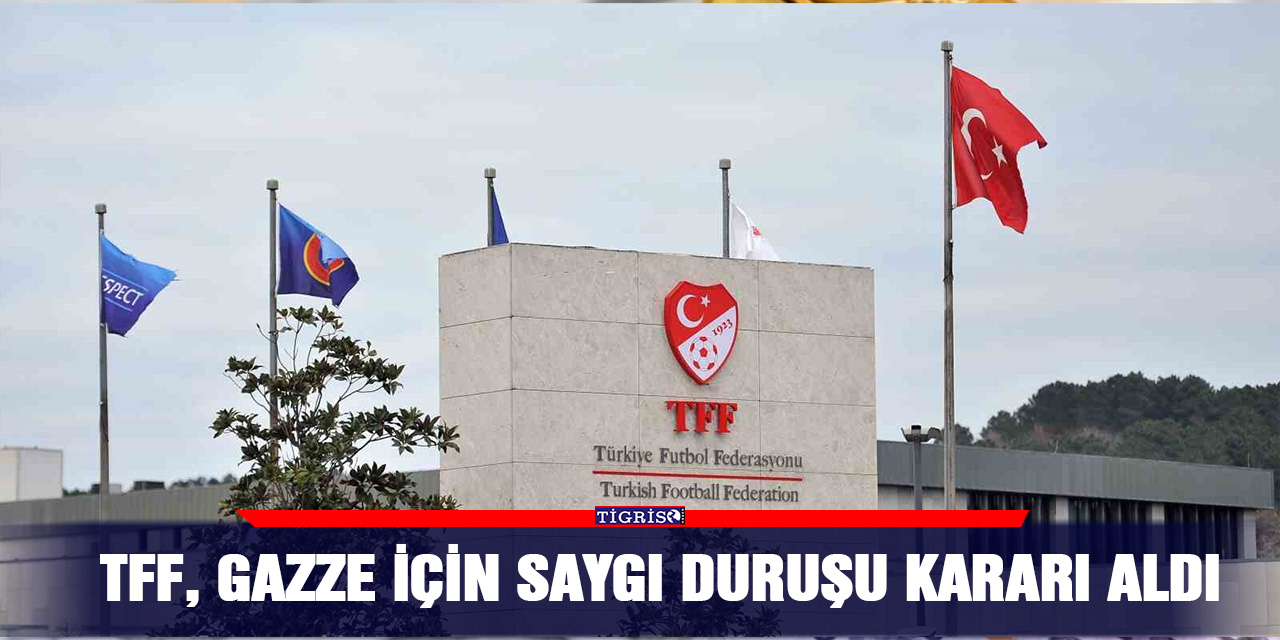 TFF, Gazze için saygı duruşu kararı aldı