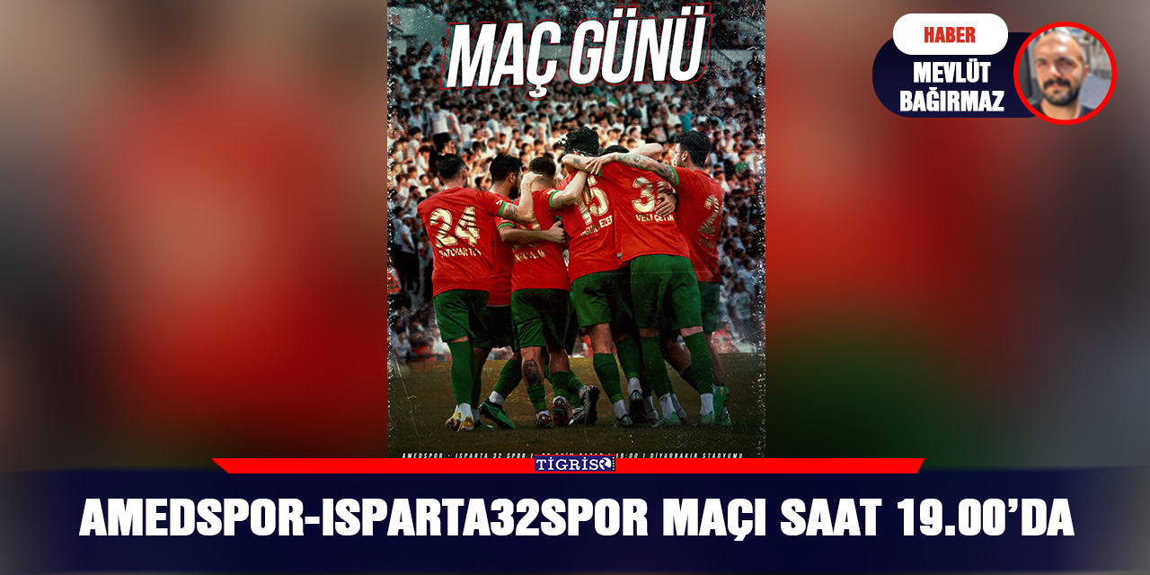 Amedspor - Isparta32spor maçı saat 19.00’da