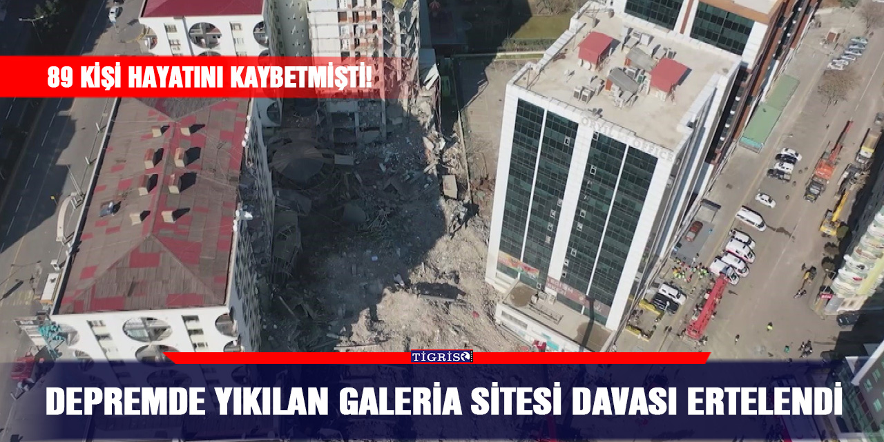 Depremde yıkılan Galeria sitesi davası ertelendi