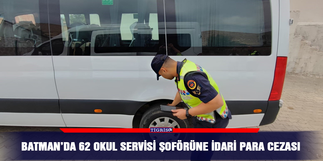Batman’da 62 okul servisi şoförüne idari para cezası