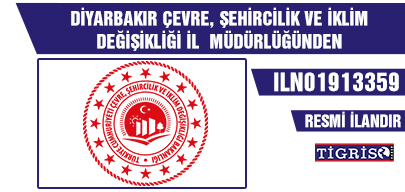 DİYARBAKIR ÇEVRE, ŞEHİRCİLİK VE İKLİM DEĞİŞİKLİĞİ İL  MÜDÜRLÜĞÜNDEN