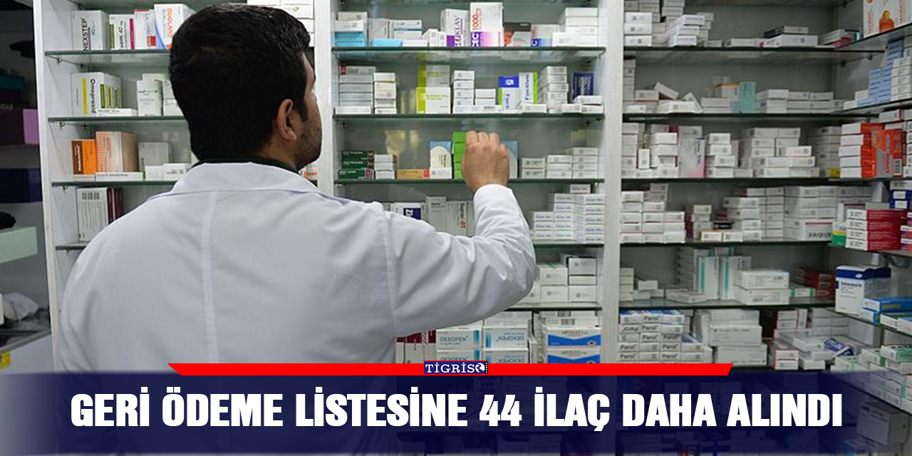 Geri ödeme listesine 44 ilaç daha alındı