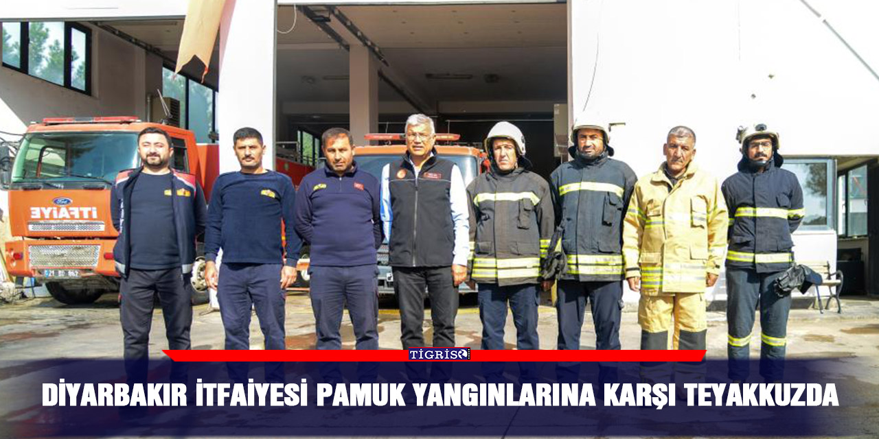 Diyarbakır İtfaiyesi pamuk yangınlarına karşı teyakkuzda