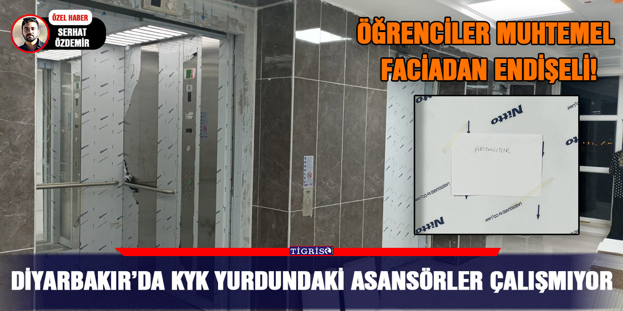Diyarbakır’da KYK yurdundaki asansörler çalışmıyor