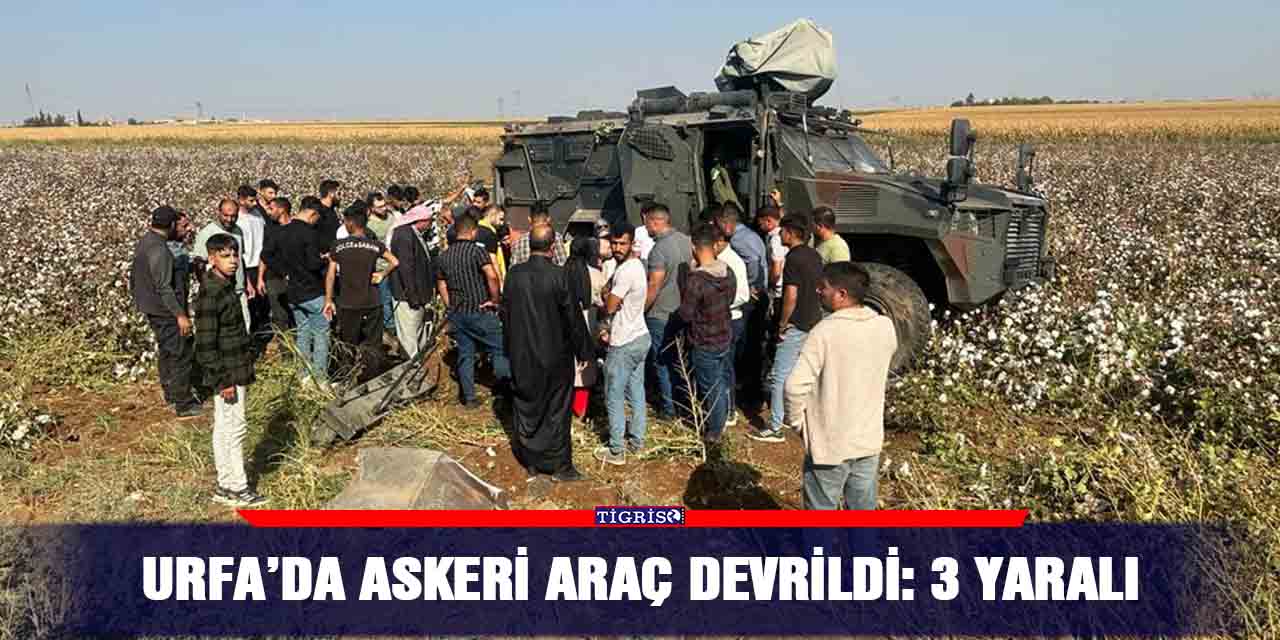 Urfa’da askeri araç devrildi: 3 yaralı