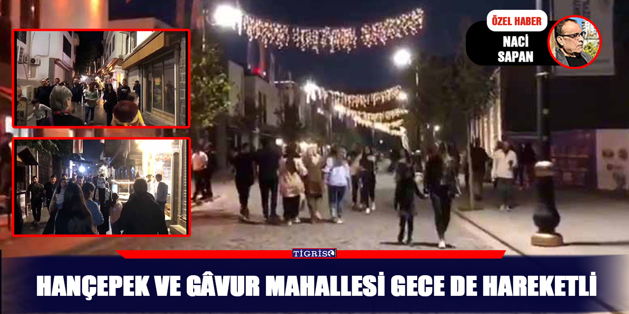 VİDEO - Hançepek ve gâvur mahallesi gece de hareketli