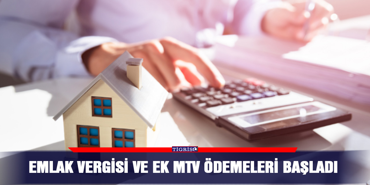 Emlak Vergisi ve ek MTV ödemeleri başladı