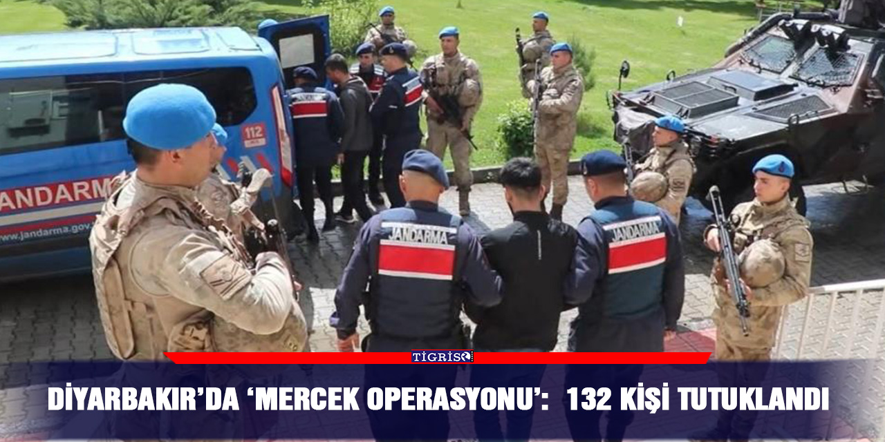 VİDEO - Diyarbakır’da ‘Mercek Operasyonu’:  132 kişi tutuklandı
