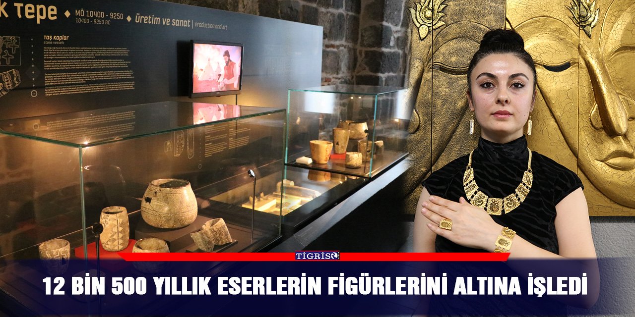 12 bin 500 yıllık eserlerin figürlerini altına işledi