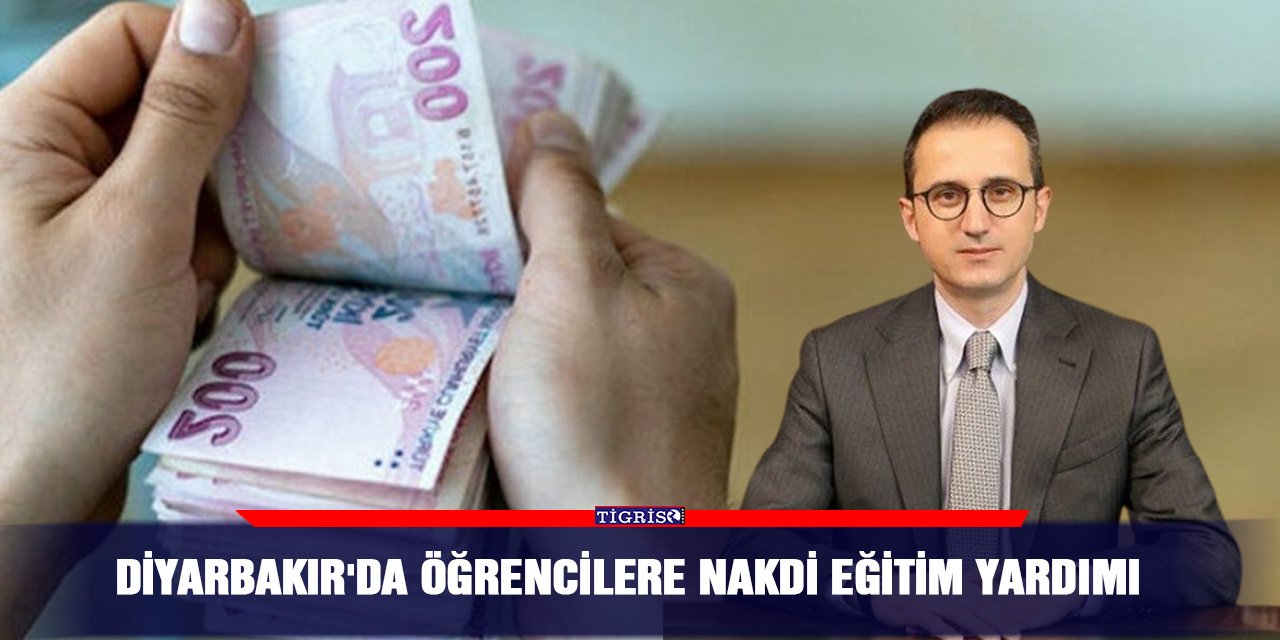 Diyarbakır'da öğrencilere nakdi eğitim yardımı