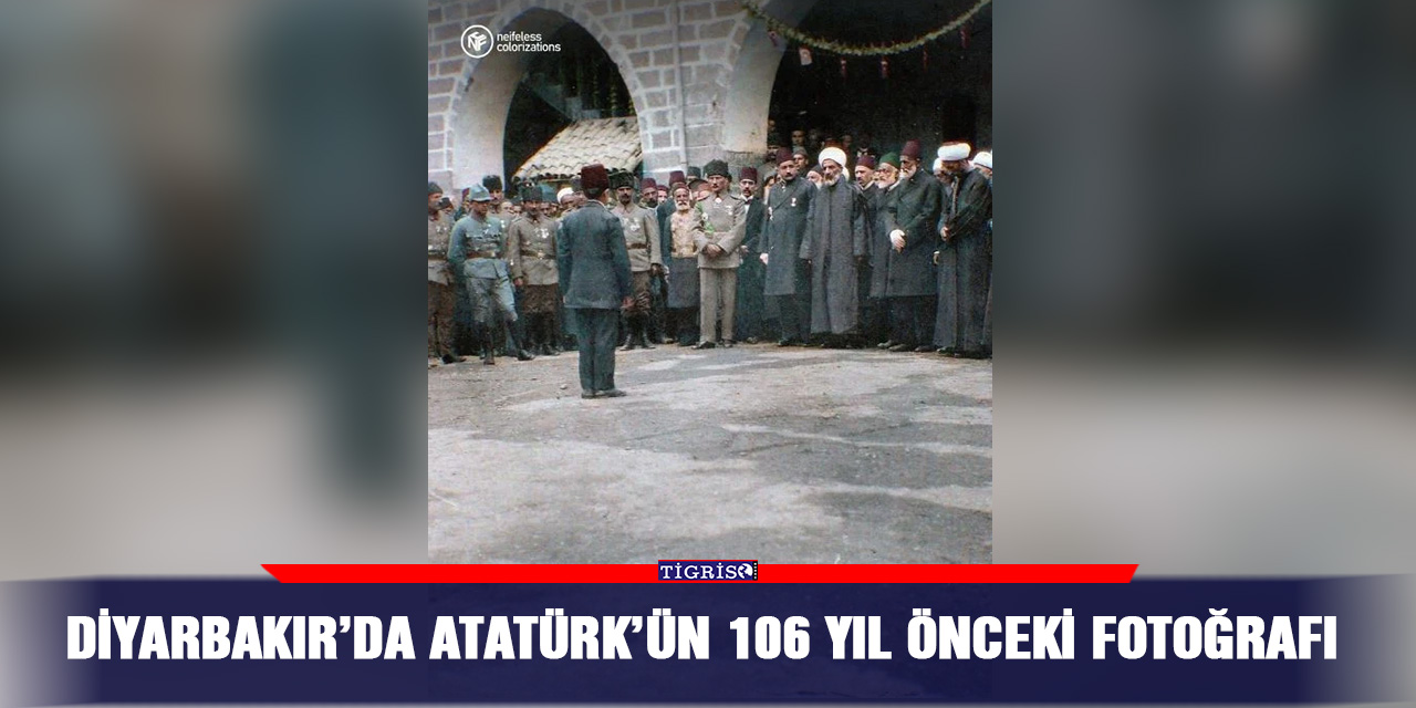 Atatürk'ün 106 yıl sonra Diyarbakır'da çekilen fotoğrafı ortaya çıktı!
