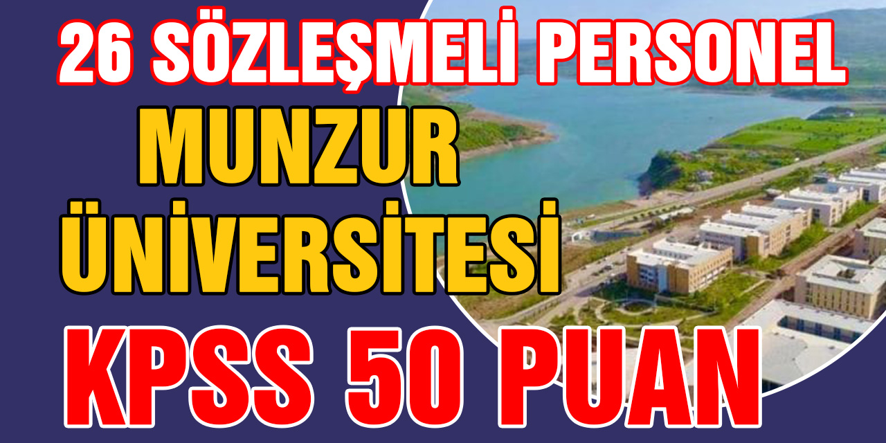 Munzur Üniversitesi sözleşmeli 26 personel alacak