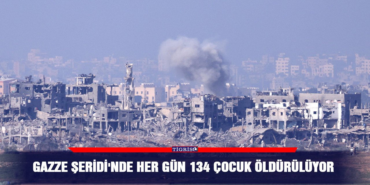 Gazze Şeridi'nde her gün 134 çocuk öldürülüyor