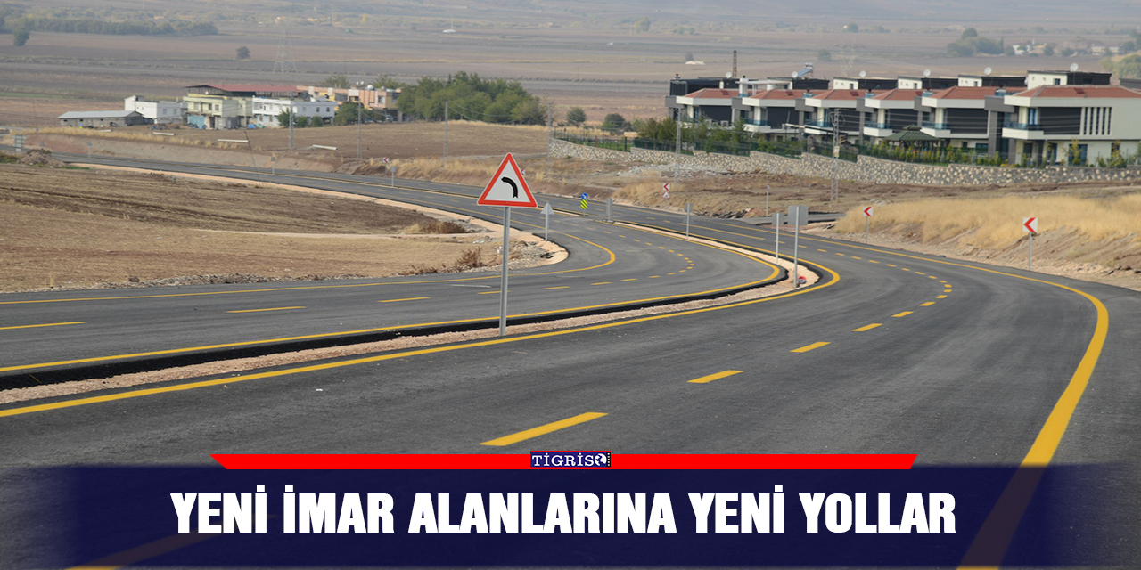 Yeni imar alanlarına yeni yollar