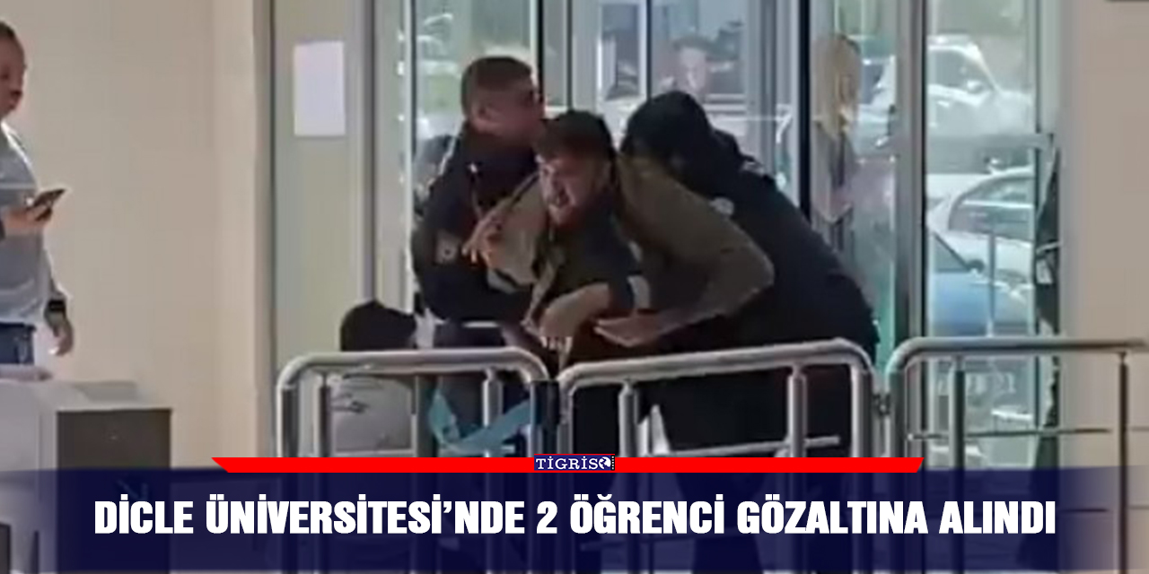 Dicle Üniversitesi’nde 2 öğrenci gözaltına alındı