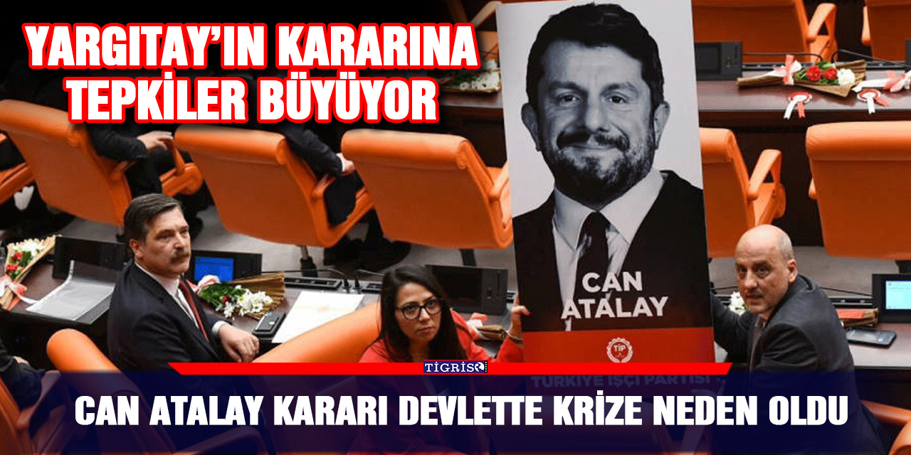 Can Atalay kararı devlette krize neden oldu