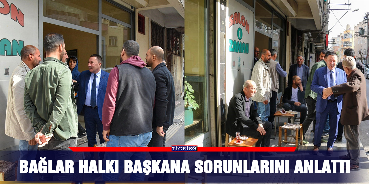 Bağlar halkı başkana sorunlarını anlattı