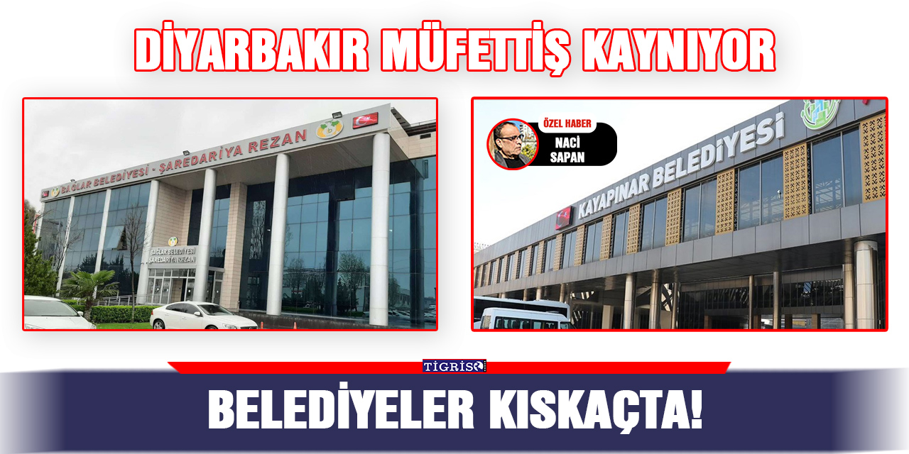 Diyarbakır müfettiş kaynıyor