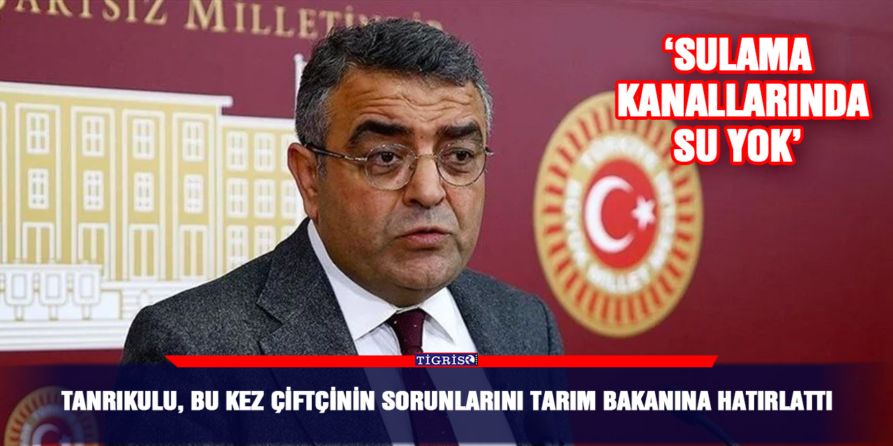 VİDEO - Tanrıkulu, bu kez çiftçinin sorunlarını Tarım bakanına hatırlattı