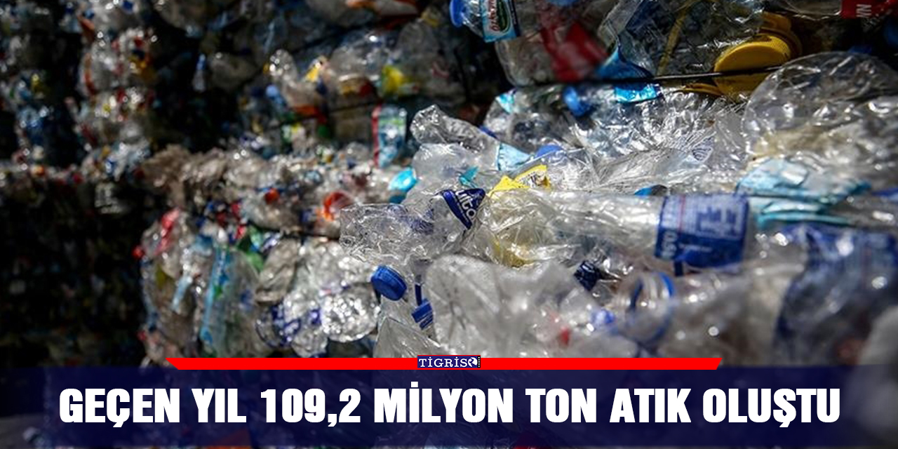 Geçen yıl 109,2 milyon ton atık oluştu