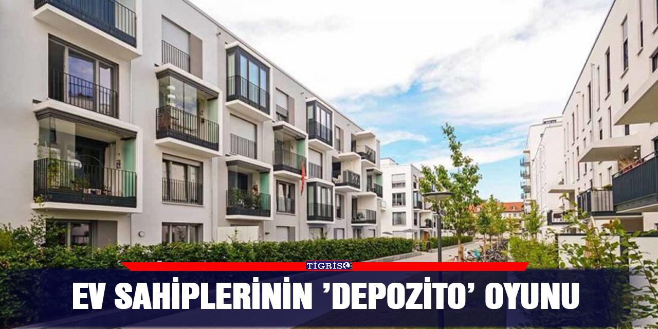 Ev sahiplerinin ’depozito’ oyunu