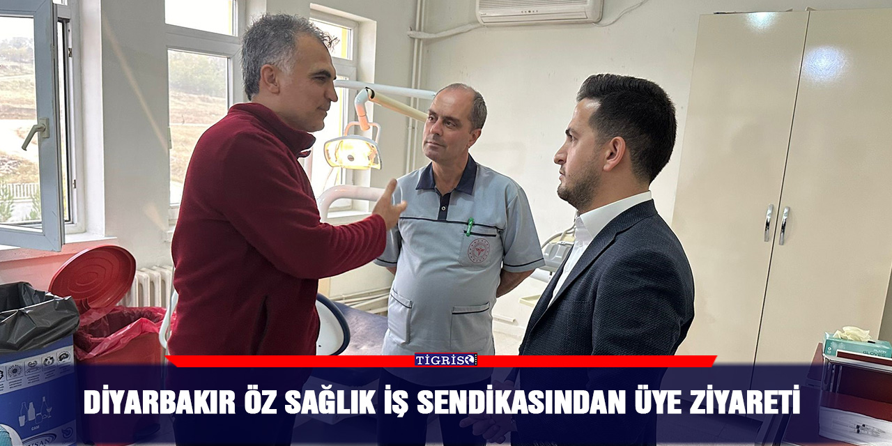 Diyarbakır Öz Sağlık İş Sendikasından üye ziyareti