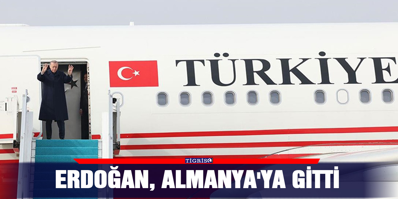 Erdoğan, Almanya'ya gitti