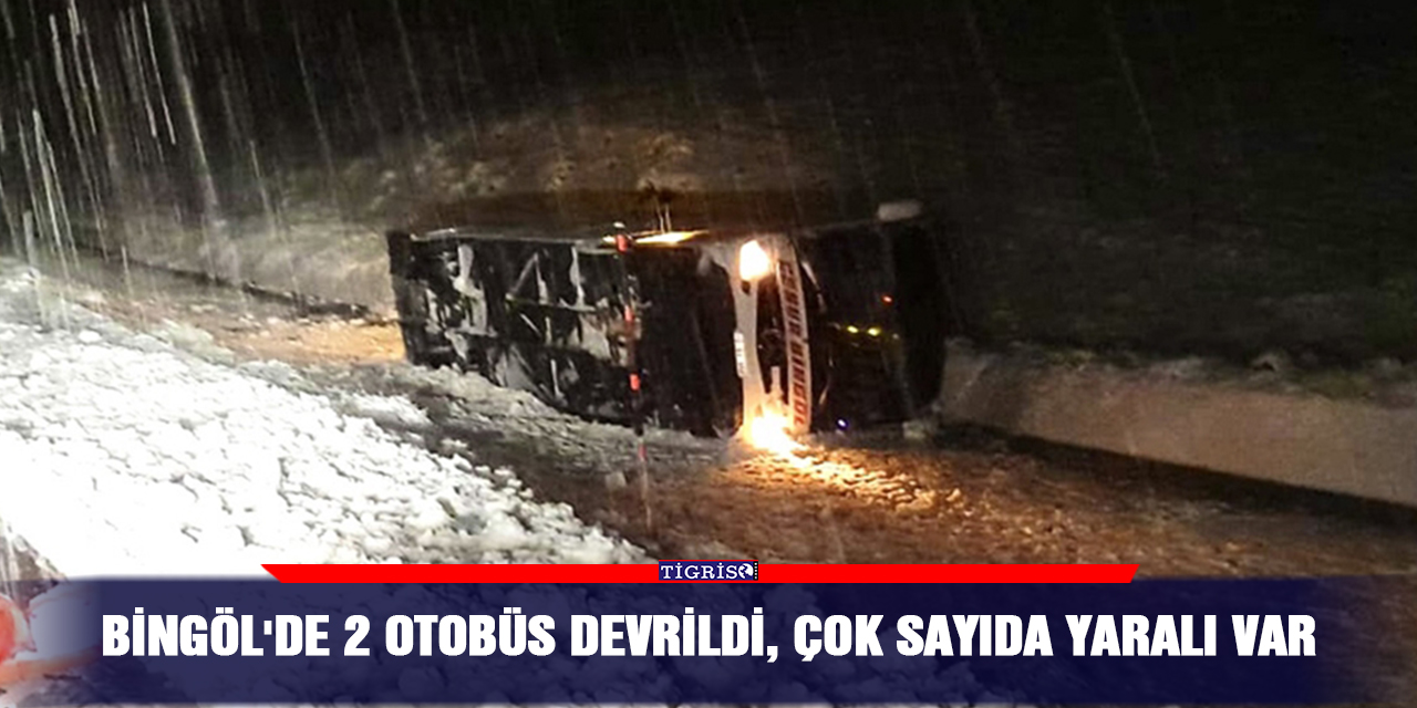 Bingöl'de 2 otobüs devrildi, çok sayıda yaralı var