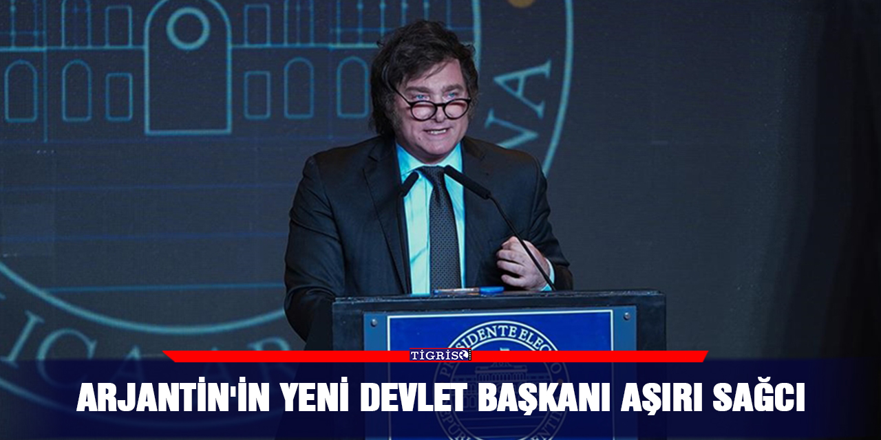 Arjantin'in yeni devlet başkanı aşırı sağcı