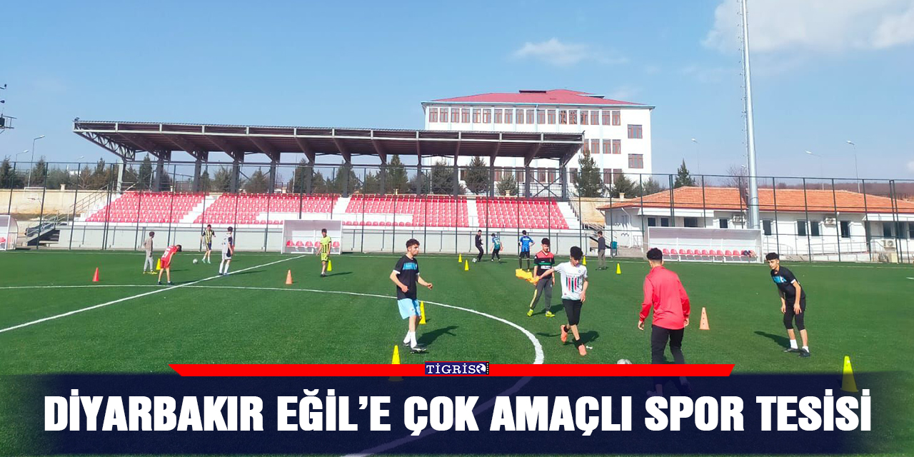 Diyarbakır Eğil’e çok amaçlı spor tesisi