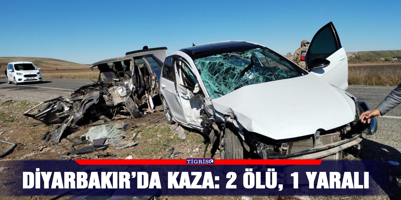 Diyarbakır’da kaza: 2 ölü, 1 yaralı