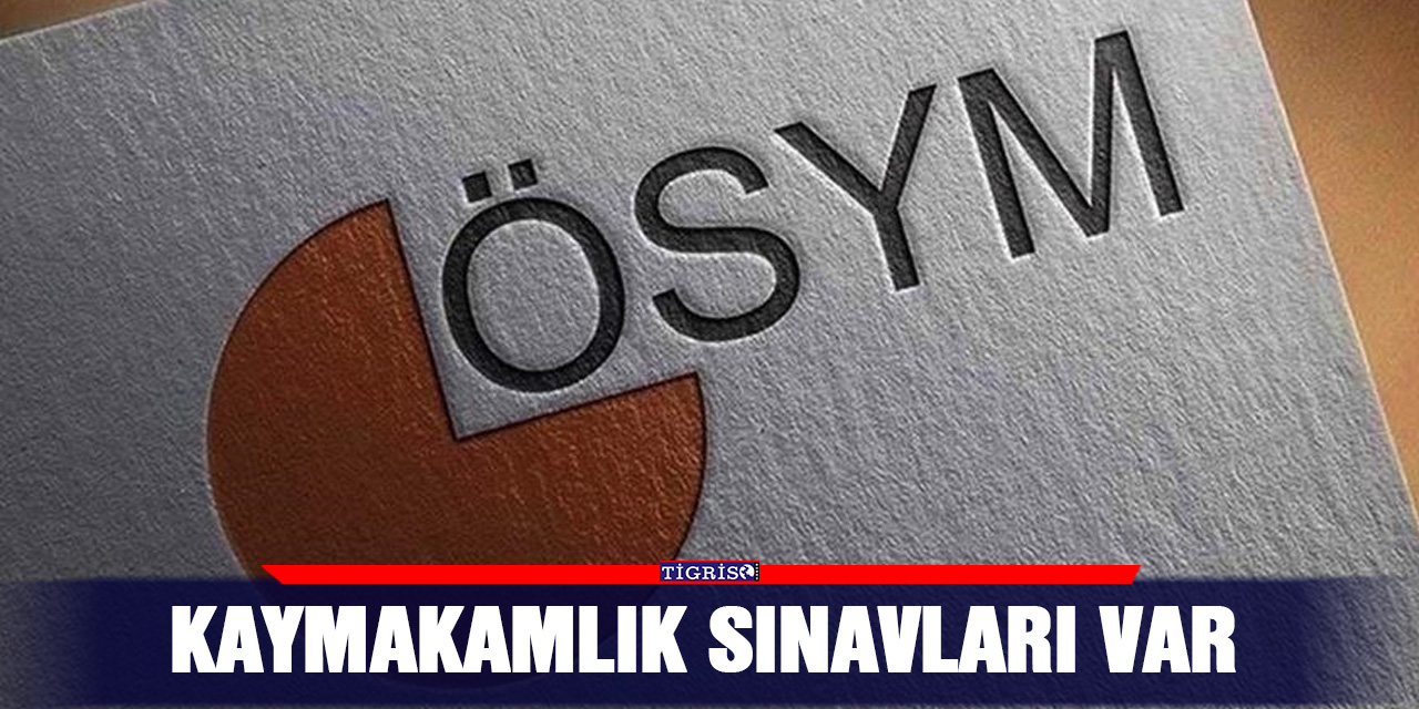 Kaymakamlık sınavları var