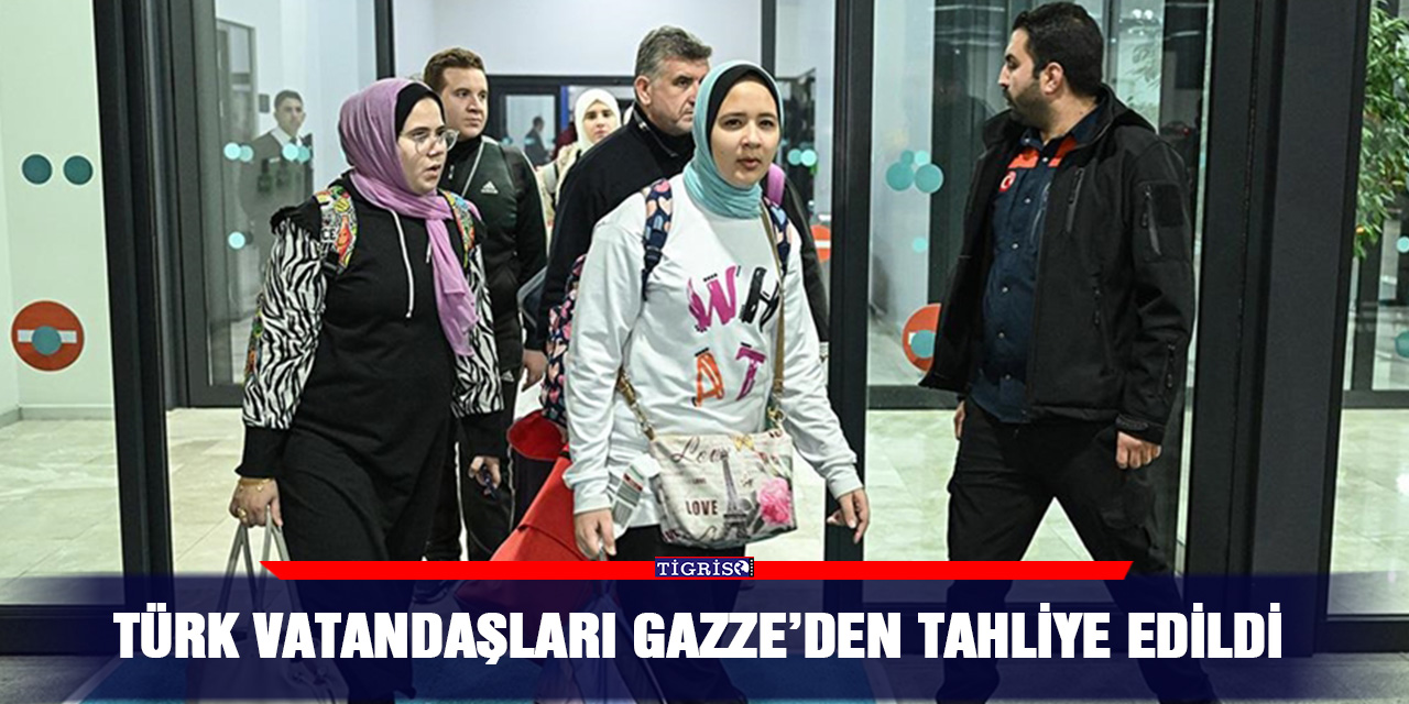 Türk vatandaşları Gazze’den tahliye edildi