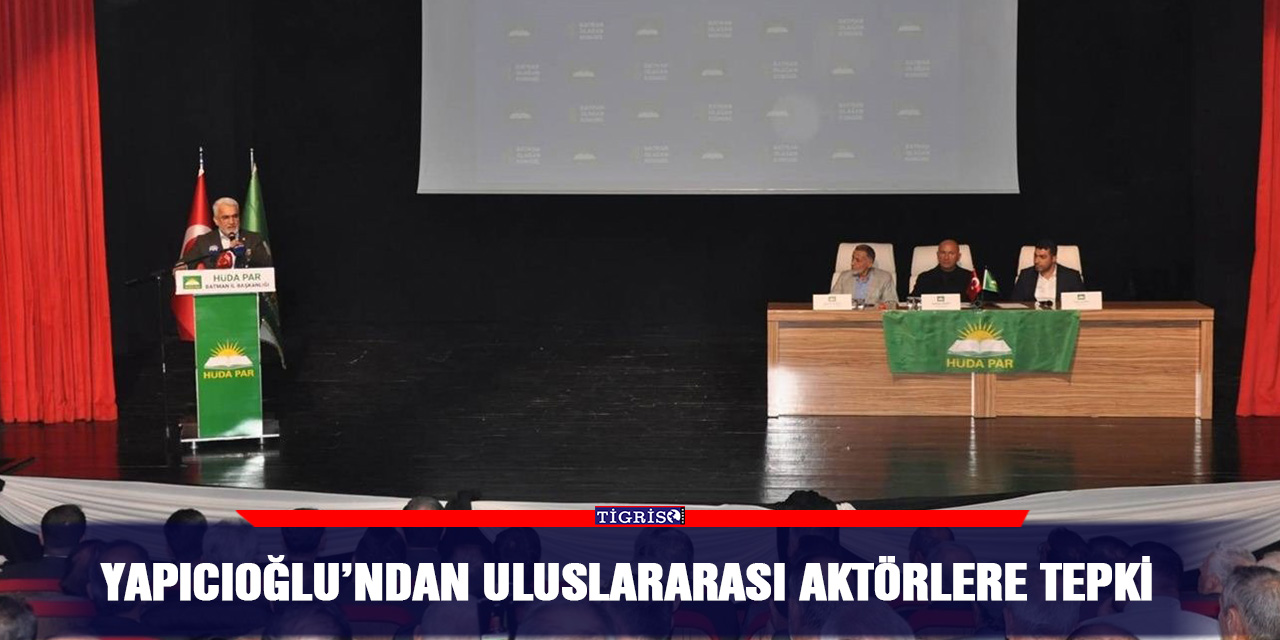 Yapıcıoğlu’ndan uluslararası aktörlere tepki
