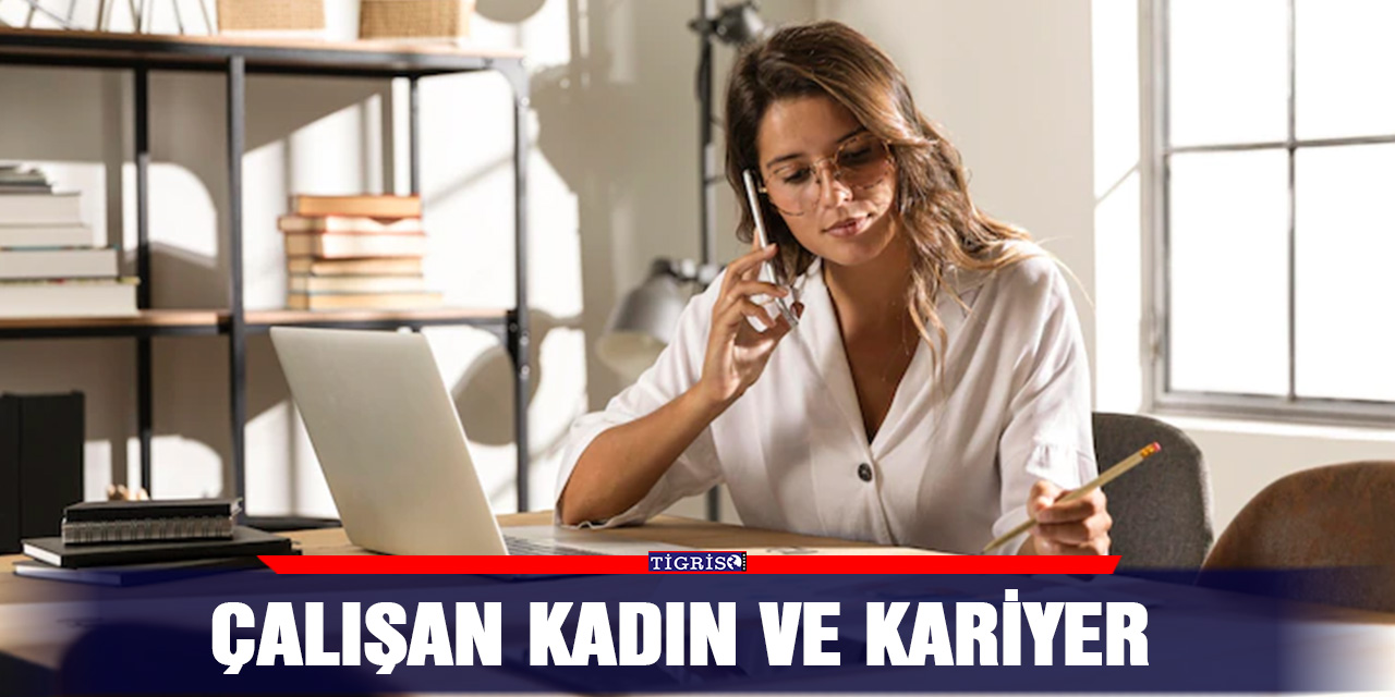 Çalışan kadın ve kariyer