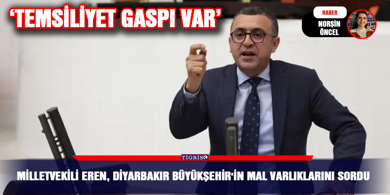 Milletvekili Eren, Diyarbakır Büyükşehir'in mal varlıklarını sordu