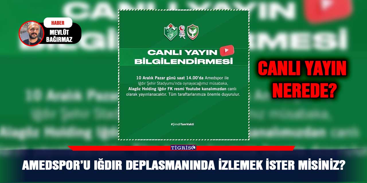 Amedspor’u Iğdır deplasmanında izlemek ister misiniz?