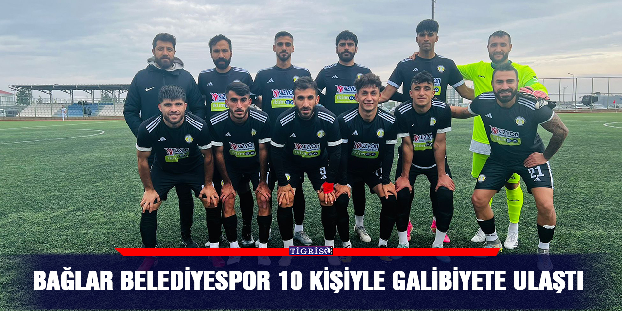 Bağlar belediyespor 10 kişiyle galibiyete ulaştı