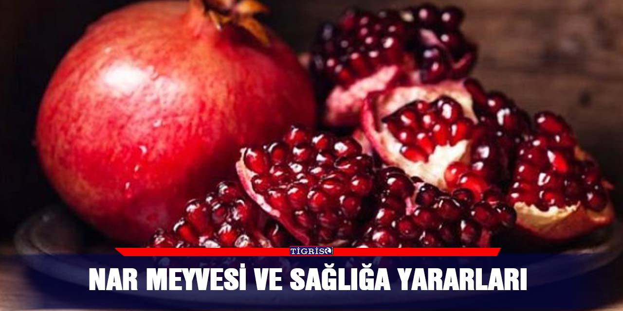 Nar meyvesi ve sağlığa yararları