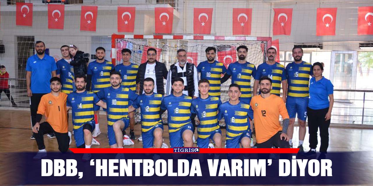 DBB, ‘Hentbolda varım’ diyor