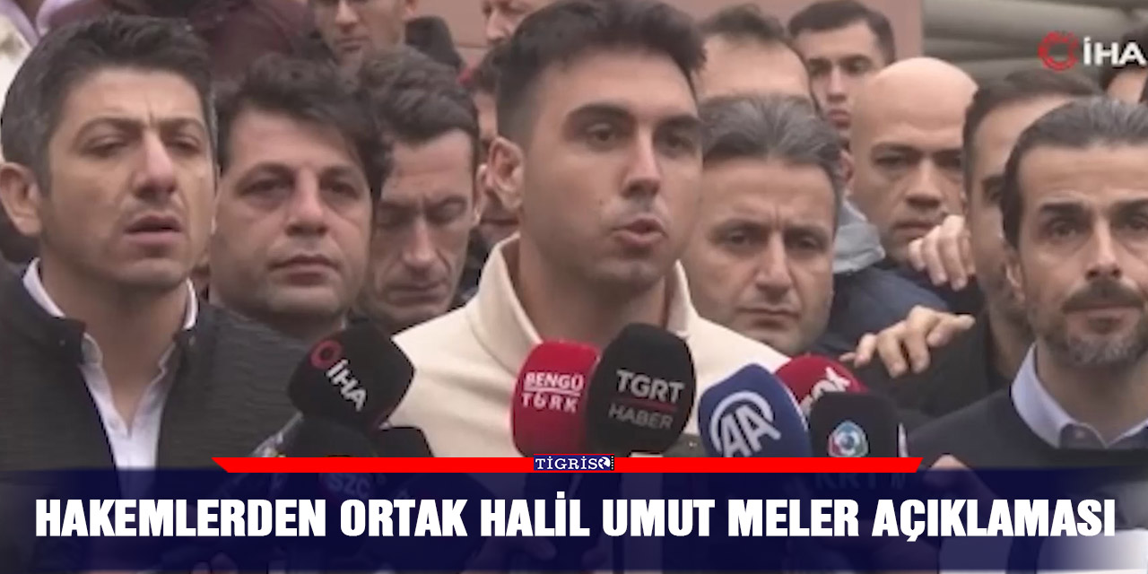 Hakemlerden ortak Halil Umut Meler açıklaması