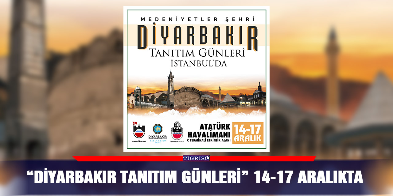 “Diyarbakır Tanıtım Günleri” 14-17 Aralıkta
